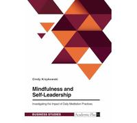 Mindfulness and Self-Leadership. Investigating the Impact of Daily Meditation Practices