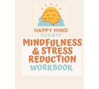Mindfulness and Stress Reduction Workbook: Gentle Practices for Calmer Days and a Steadier Mind: Creative exercises, journalling prompts, and daily tools to ease stress and find balance
