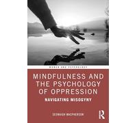 Mindfulness and the Psychology of Oppression: Navigating Misogyny