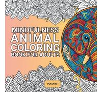 MINDFULNESS Animal Coloring Book for Adults: A Relaxing Collection of Animal Mandalas to Relieve Stress and Boost Creativity