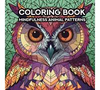 Mindfulness Animal Pattern Coloring Book (For Adults): A Stress-Relieving Coloring Journey with Geometric Animal Art