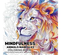Mindfulness Animals Mandalas Coloring Book : Teens & Adults Stress Relief , Relaxation , Soothing: Zentangle Nature Art Relieving Designs