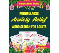 Mindfulness Anxiety Relief Word Search For Adults: Create Certainty & Calm in Your Mind With Motivational Word Search Puzzle Book To Keep Your Brain Sharp.