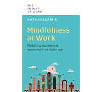 Mindfulness at Work: Redefining Success and Leadership in the Digital Age