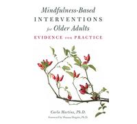 Mindfulness-Based Interventions for Older Adults: Evidence for Practice