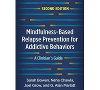 Mindfulness-Based Relapse Prevention for Addictive Behaviors, Second Edition: A Clinician's Guide