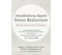 Mindfulness-Based Stress Reduction: Protocol, Practice, and Teaching Skills