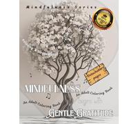 Mindfulness begins with Gentle Gratitude: An Adult Coloring Book | Relaxing & Stress Relief