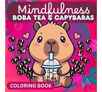 Mindfulness BOBA TEA & CAPYBARAS (Coloring Book): Bold and Easy Coloring Pages for Relaxation and Fun. Perfect for All Ages (Kids, Teens and Adults)
