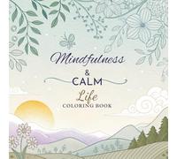 Mindfulness & Calm Life Coloring Book: A Relaxing Coloring Journey for Stress Relief, Inner Peace, and Positive Energy