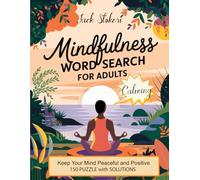 Mindfulness Calming Word Search Book for Adults: Over 3000 Word Puzzle Serene and Calming Word Search Puzzles for Adults to Keep Your Mind Peaceful and Positive
