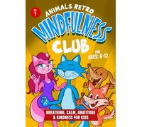 Mindfulness Club: Breathing, Emotions, Gratitude, and Calm for Kids Ages 6-12
