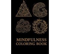 Mindfulness Coloring Book 4 Elements: Achtsamkeits-Malbuch für Erwachsene: entspanne, entdecke, finde innere Ruhe