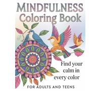 Mindfulness Coloring Book: 50+ Unique Pages to Relax, Reflect, and Reconnect Through Art and Positive Affirmations, Perfect for Adults and Teens