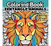 Mindfulness Coloring Book, 60 Pages, Zentangle Animals, Stress Relieving Designs, Patterns, Adults & Teens