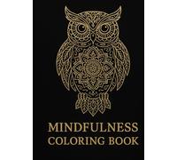 Mindfulness Coloring Book: Achtsamkeits-Malbuch für Erwachsene: Entspanne, entdecke, finde innere Ruhe