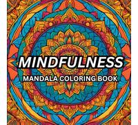 Mindfulness Coloring Book For Adult: Immerse yourself in the serenity of the beautiful mandala pattern with a coloring book designed for adults, seniors, and teens.