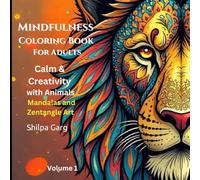 Mindfulness Coloring Book For Adults: Calm and Creativity with Animals, Mandalas, and Zentangle Art