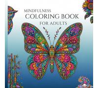 Mindfulness Coloring Book for Adults: Escape Into Nature: A Relaxing Journey Through Animals, Flowers, Botanicals, Mountains & Ocean Life