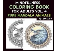 Mindfulness Coloring Book For Adults: For Mindful People | Feel the Zen With Stress Relieving Designs Animals, Zentangle, Mandalas, psychedelic Art: ... UNIQUE ANIMALS IN MANDALA STYLE (Volume 4)