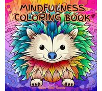 Mindfulness Coloring Book for Adults: Relaxing Animal, Nature & Mandala Designs for Stress Relief, Calm, and Creativity: Beautiful illustrations on ... unwind, and reconnect with your inner peace.