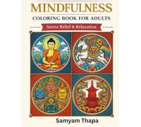 Mindfulness Coloring Book for Adults: Stress Relief & Relaxation - Himalayan Animals, Buddhist Mudras, Mandalas and Tibetan Thangka Art