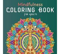 Mindfulness Coloring Book For Adults: Stress Relieving Designs Animals, Mandalas