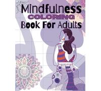 Mindfulness coloring book for adults: Stress Relieving Designs Patterns, Mandalas, Zentangle Flower Nature Art