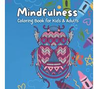 Mindfulness Coloring Book for Kids & Adults: Relaxing and Fun Coloring Pages to Reduce Stress, Boost Creativity, and Enjoy Mindful Moments