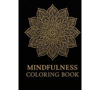 Mindfulness Coloring Book Kaleidoscope: Achtsamkeits-Malbuch für Erwachsene: Entspanne, entdecke, finde innere Ruhe