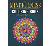 Mindfulness Coloring Book: Mandala Collection - 50 Mandala Designs for Adults, A Stress Relief Coloring Book for Relaxation