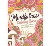 Mindfulness Coloring Book: Over 50 Calming Mindful Patterns