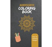 Mindfulness Coloring Book: Relaxing Mandalas and Patterns for Kids and Adults
