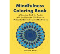 Mindfulness Coloring Book:Stress Relieving Tile Art Inspired by Iconic Landmarks Around the World: A Coloring Book for Adults with Architectural Tile Patterns - Perfect for Relaxation and Mindfulness