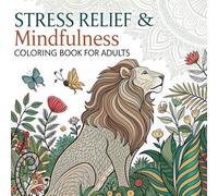 Mindfulness Coloring Books for Adults Relaxation - Relax, Unwind, and Spark Creativity - Adult Coloring Book for Women & Men - Satisfyig Patterns Coloring Book for Anxious People