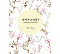 Mindfulness Colouring Book: For Adults Flower Edition
