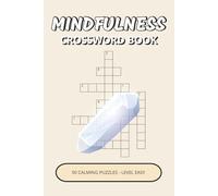 Mindfulness Crossword Book: 50 Easy Calming Inspired by Nature, Gentle Thinking & Cozy Quiet Moments | A Simple, Relaxing Way to Unwind, Slow Down & Clear Your Mind