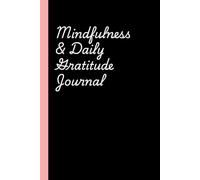 Mindfulness & Daily Gratitude Journal: Focus on the present moment and develop a gratitude practice