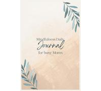 Mindfulness Daily Journal for Busy Moms: A Guided Notebook to Reduce Stress, Stay Present, and Find Balance |6x9 | 110 pages Gift for Moms