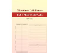Mindfulness Daily Planner for Busy Professionals: 52 weeks organiser and tracker