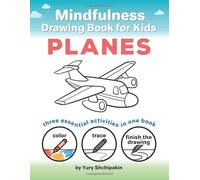 Mindfulness Drawing Book for Kids: Planes: Color, Trace and Finish the Drawing: three essential activities in one book