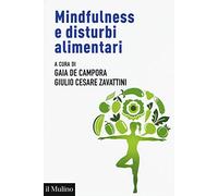Mindfulness e disturbi alimentari. Valutazione e intervento nel ciclo di vita secondo la prospettiva della regolazione emotiva