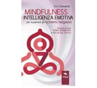 Mindfulness e Intelligenza Emotiva per superare gli schemi negativi
