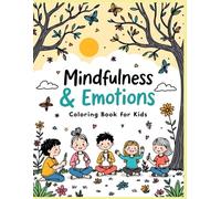 Mindfulness & Emotions Coloring Book for Kids: A Fun and Calming Coloring Journey to Explore Feelings, Practice Kindness, and Build a Peaceful Mind