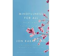 Mindfulness for All: The Wisdom to Transform the World