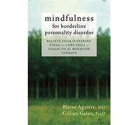 Mindfulness for Borderline Personality Disorder: Relieve Your Suffering Using
