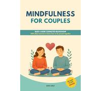 Mindfulness for Couples: Simple Daily Practices with a 30-Day Plan to Strengthen Your Relationship and Reconnect with Ease