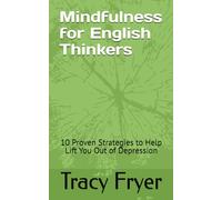 Mindfulness for English Thinkers: Proven Strategies to Help Lift You Out of Your Misery