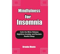 MINDFULNESS FOR INSOMNIA: Calm the Mind, Release Nighttime Anxiety, and Reclaim Restful Sleep