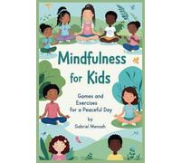 Mindfulness for Kids: Games and Exercises for a Peaceful Day